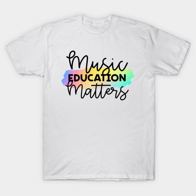 Music Education Matters T-Shirt by broadwaygurl18